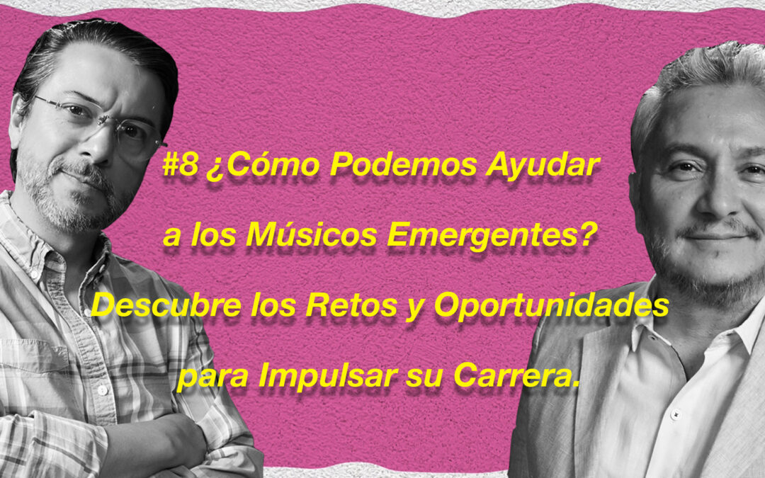 “¿Cómo Podemos Ayudar a los Músicos Emergentes? Descubre los Retos y Oportunidades para Impulsar su Carrera”